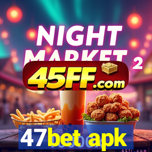 47bet apk